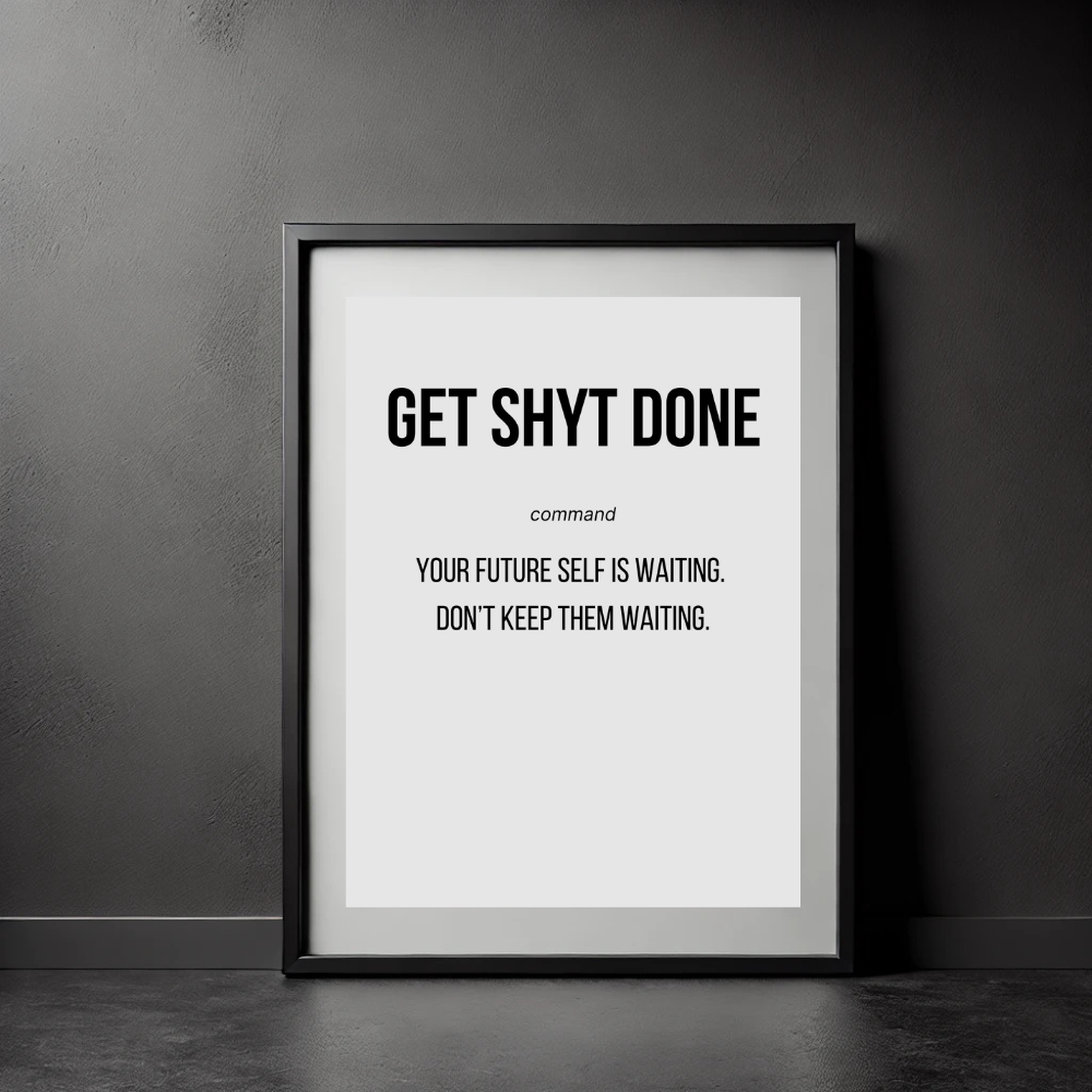 Free Motivational Quote Digital Print β Get Shyt Done | Inspirational Wall Art